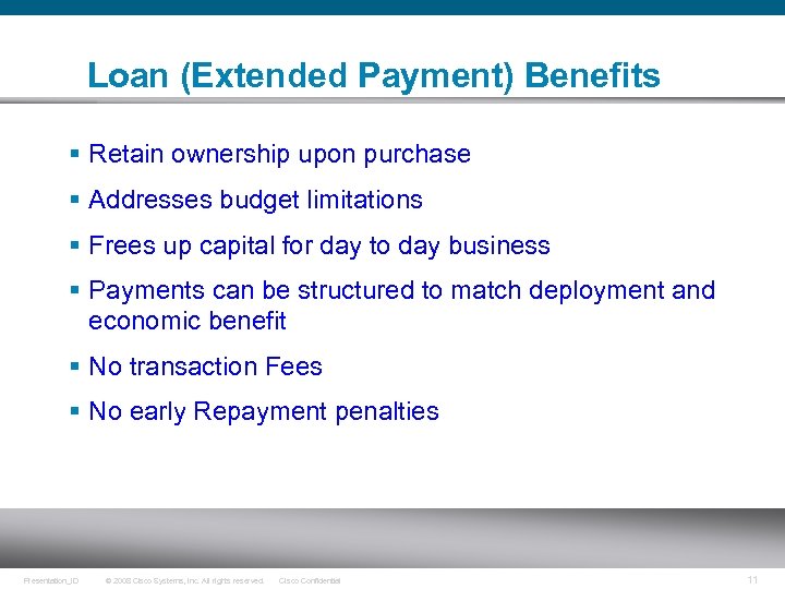 Loan (Extended Payment) Benefits § Retain ownership upon purchase § Addresses budget limitations §