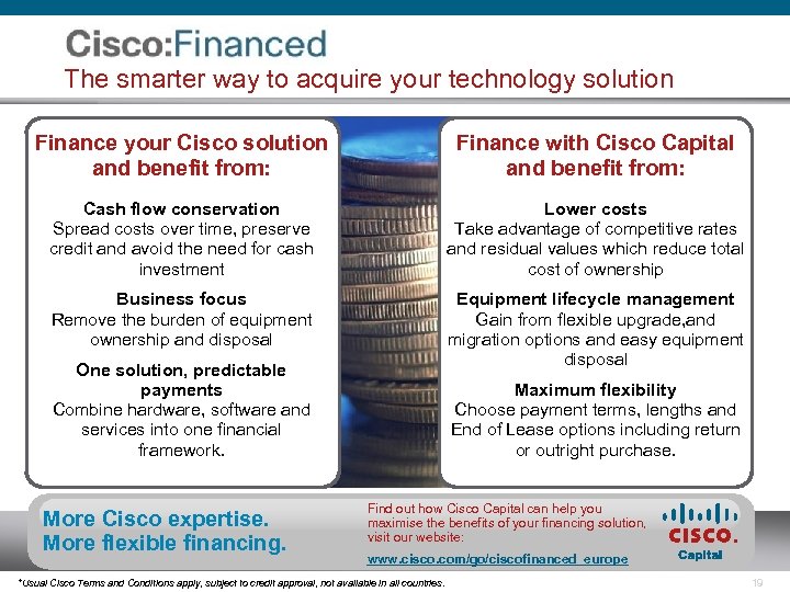 The smarter way to acquire your technology solution Finance your Cisco solution and benefit