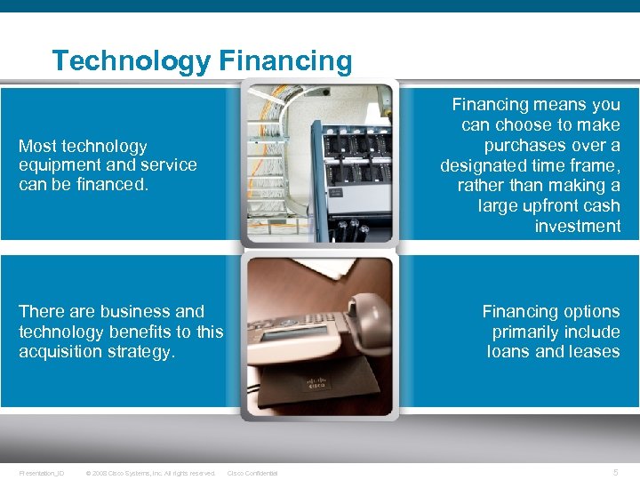 Technology Financing means you can choose to make purchases over a designated time frame,