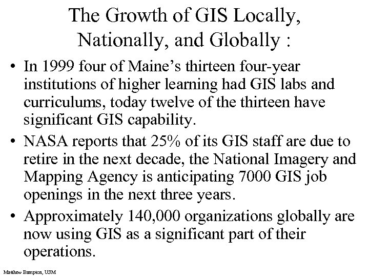 The Growth of GIS Locally, Nationally, and Globally : • In 1999 four of