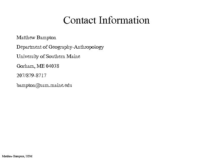 Contact Information Matthew Bampton Department of Geography-Anthropology University of Southern Maine Gorham, ME 04038