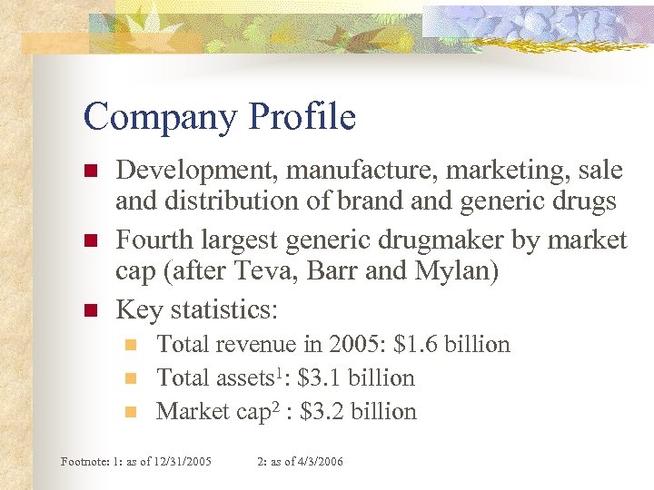 Company Profile n n n Development, manufacture, marketing, sale and distribution of brand generic