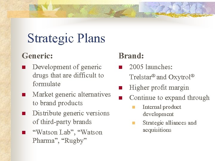 Strategic Plans Generic: n n Development of generic drugs that are difficult to formulate