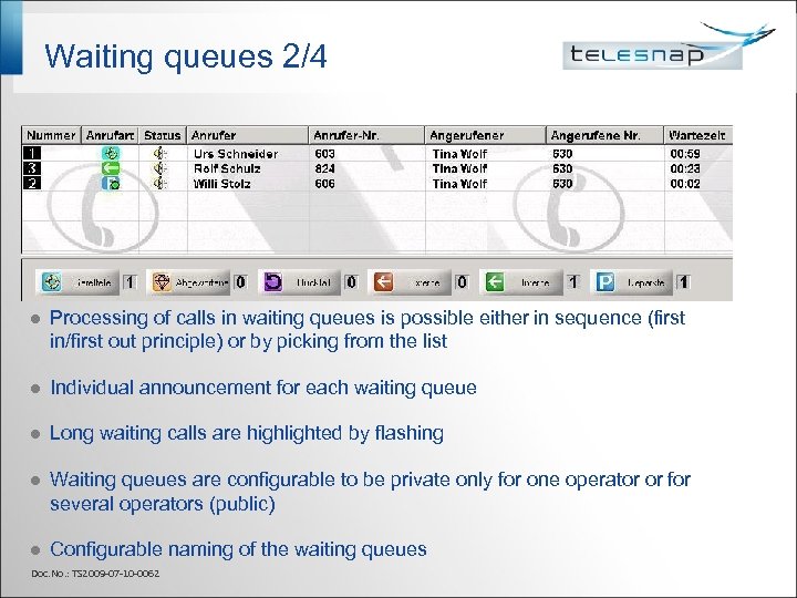 Waiting queues 2/4 l Processing of calls in waiting queues is possible either in