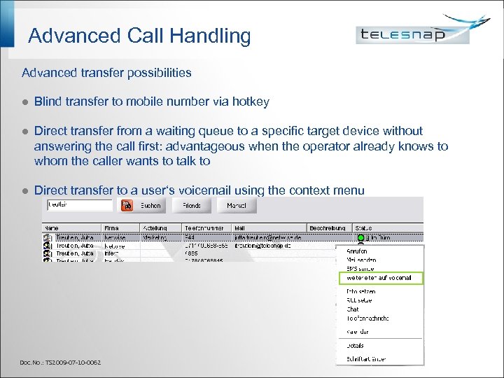 Advanced Call Handling Advanced transfer possibilities l Blind transfer to mobile number via hotkey