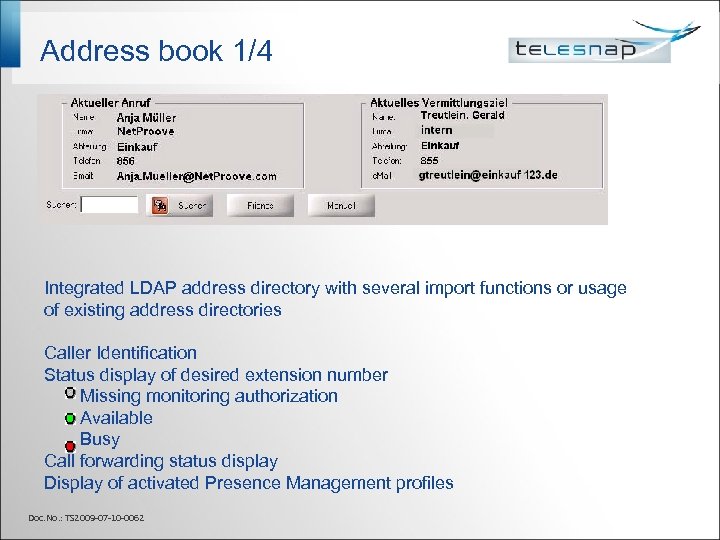 Address book 1/4 Integrated LDAP address directory with several import functions or usage of