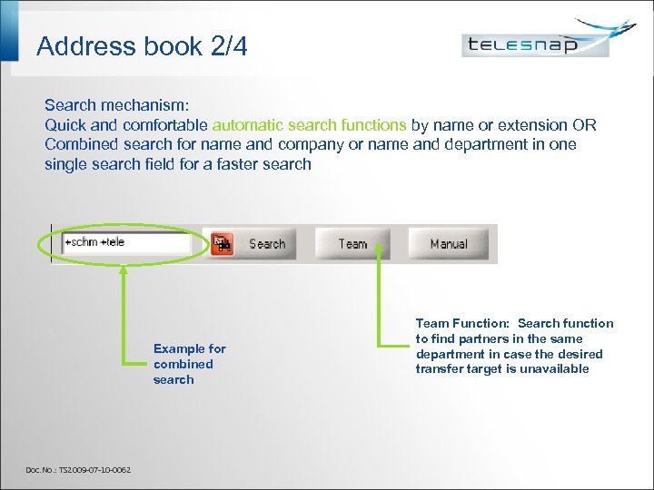 Address book 2/4 Search mechanism: Quick and comfortable automatic search functions by name or