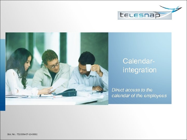 Calendarintegration Direct access to the calendar of the employees Doc. No. : TS 2009