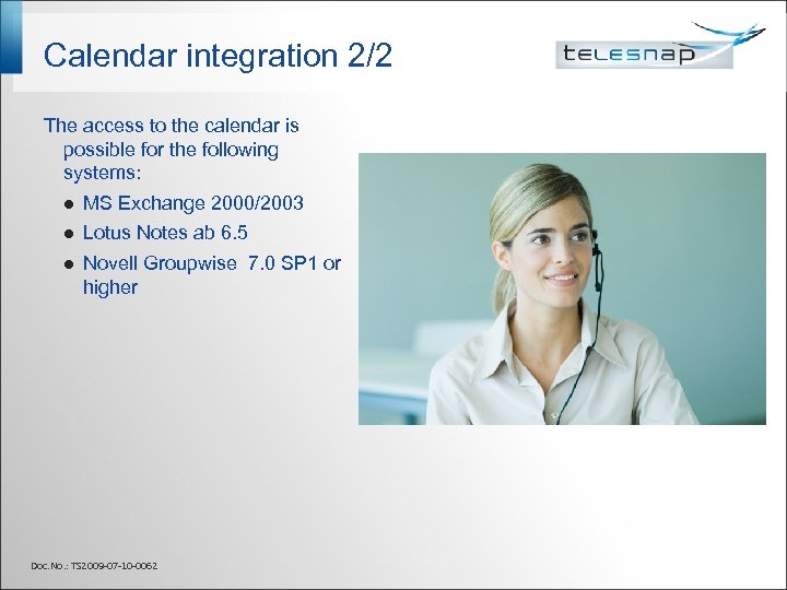 Calendar integration 2/2 The access to the calendar is possible for the following systems: