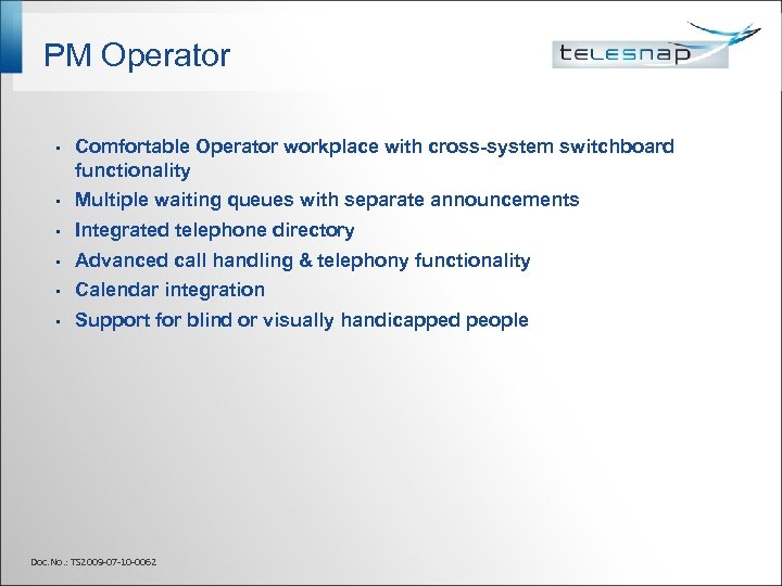 PM Operator • Comfortable Operator workplace with cross-system switchboard functionality • Multiple waiting queues