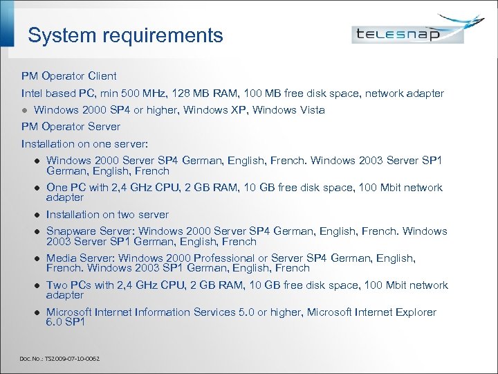 System requirements PM Operator Client Intel based PC, min 500 MHz, 128 MB RAM,