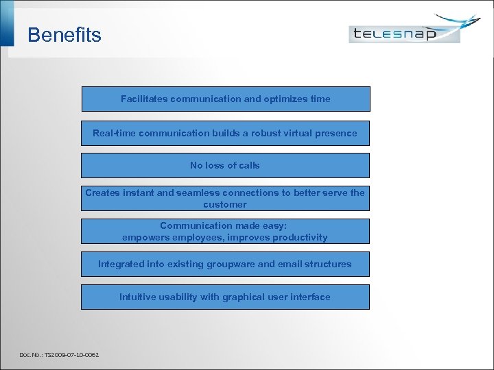 Benefits Facilitates communication and optimizes time Real-time communication builds a robust virtual presence No