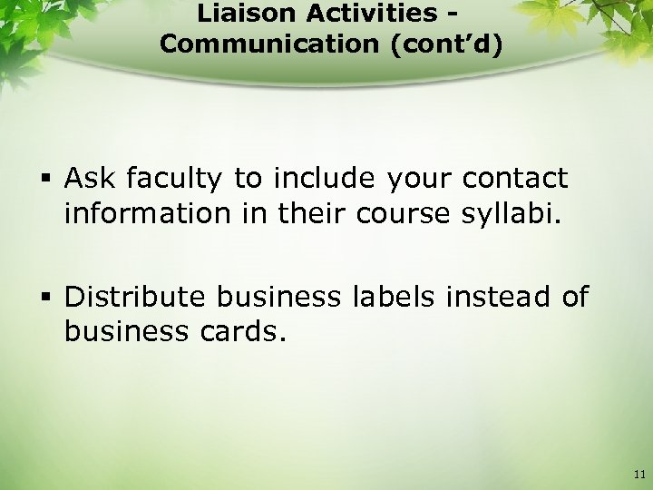 Liaison Activities Communication (cont’d) § Ask faculty to include your contact information in their