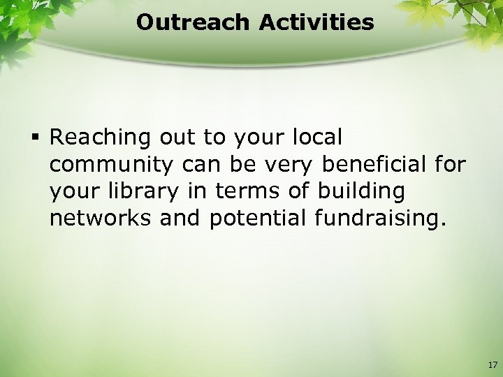 Outreach Activities § Reaching out to your local community can be very beneficial for