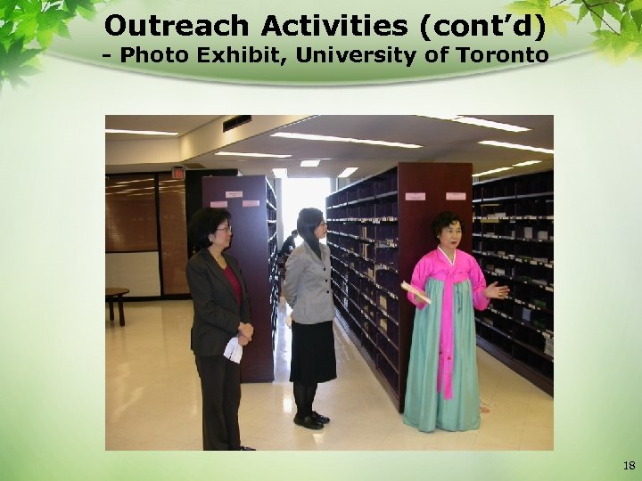 Outreach Activities (cont’d) - Photo Exhibit, University of Toronto 18 