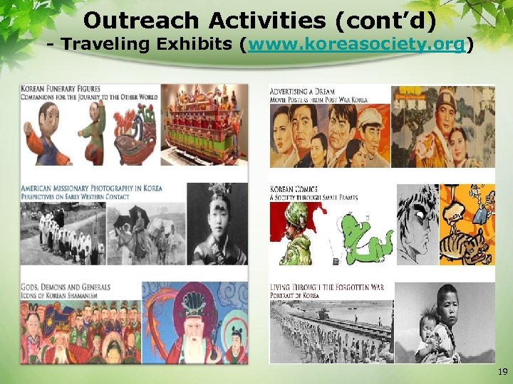 Outreach Activities (cont’d) - Traveling Exhibits (www. koreasociety. org) 19 