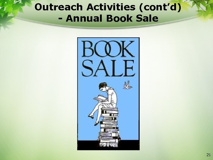 Outreach Activities (cont’d) - Annual Book Sale 21 