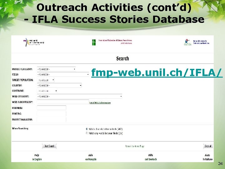 Outreach Activities (cont’d) - IFLA Success Stories Database fmp-web. unil. ch/IFLA/ 24 