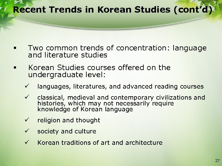 Recent Trends in Korean Studies (cont’d) § Two common trends of concentration: language and