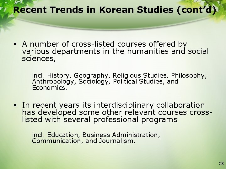 Recent Trends in Korean Studies (cont’d) § A number of cross-listed courses offered by