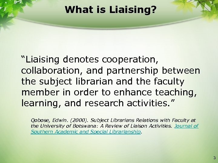 What is Liaising? “Liaising denotes cooperation, collaboration, and partnership between the subject librarian and