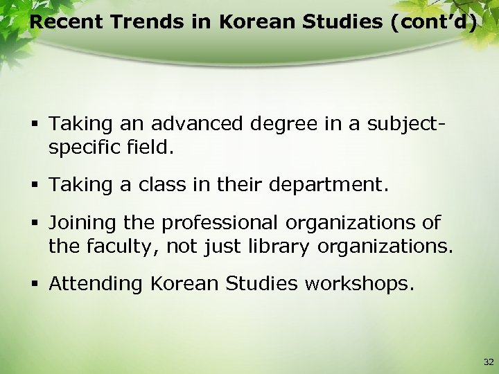 Recent Trends in Korean Studies (cont’d) § Taking an advanced degree in a subjectspecific