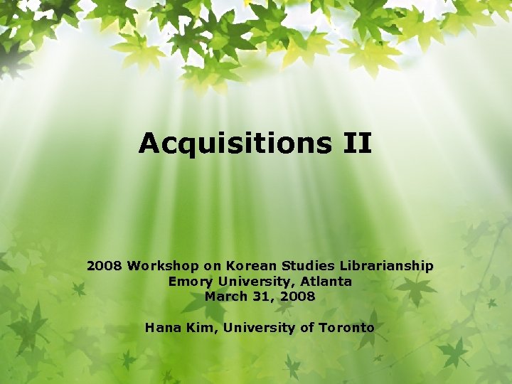 Acquisitions II 2008 Workshop on Korean Studies Librarianship Emory University, Atlanta March 31, 2008