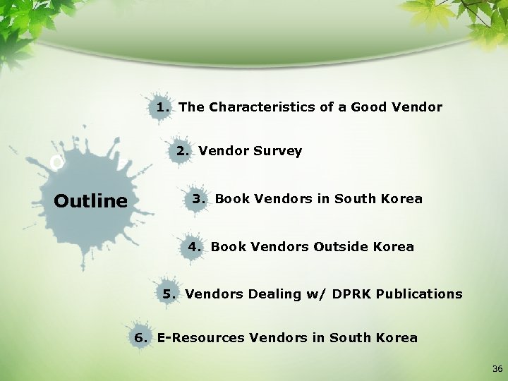 1. The Characteristics of a Good Vendor Outline 2. Vendor Survey 3. Book Vendors