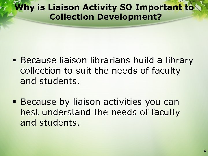 Why is Liaison Activity SO Important to Collection Development? § Because liaison librarians build