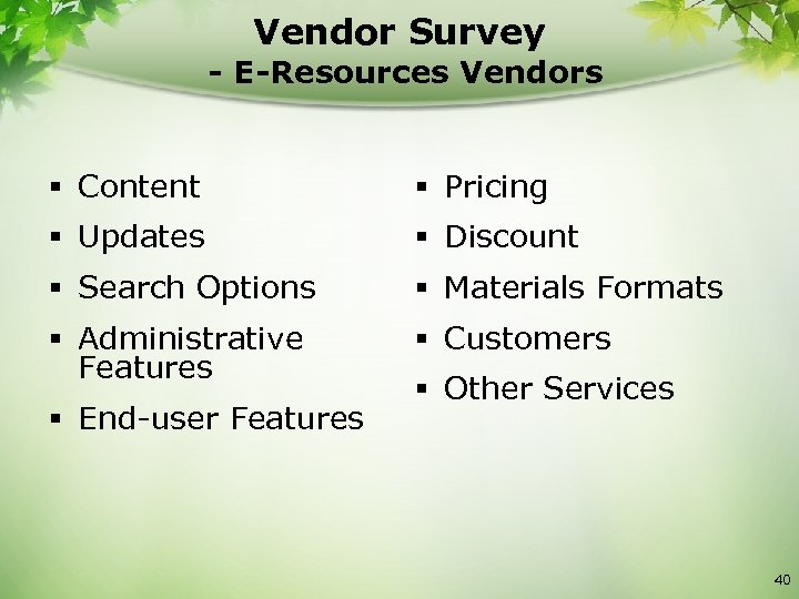 Vendor Survey - E-Resources Vendors § Content § Pricing § Updates § Discount §