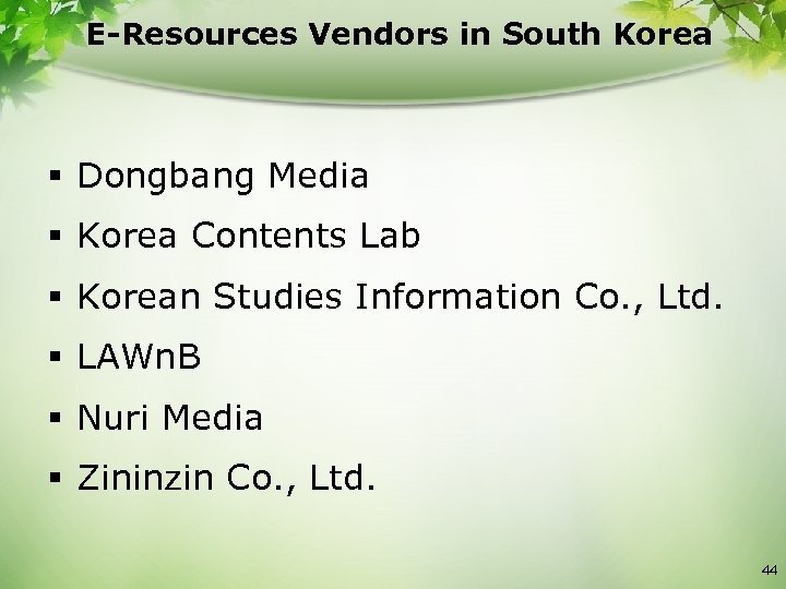 E-Resources Vendors in South Korea § Dongbang Media § Korea Contents Lab § Korean