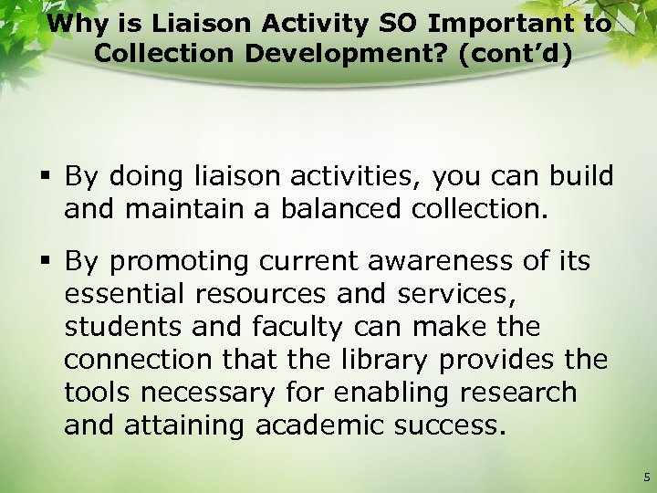 Why is Liaison Activity SO Important to Collection Development? (cont’d) § By doing liaison