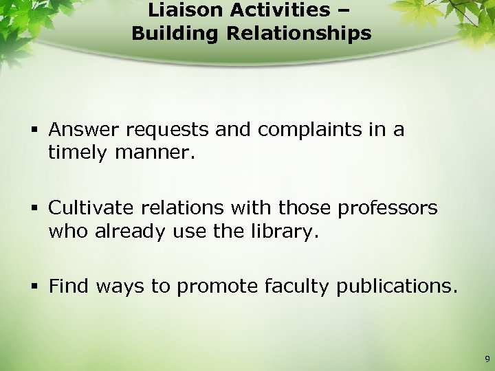 Liaison Activities – Building Relationships § Answer requests and complaints in a timely manner.