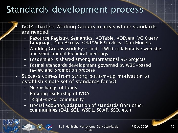 Standards development process • IVOA charters Working Groups in areas where standards are needed