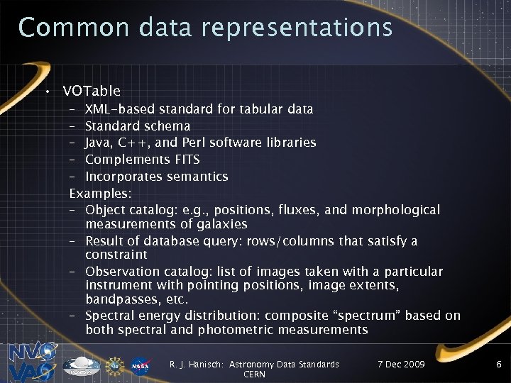 Common data representations • VOTable – XML-based standard for tabular data – Standard schema