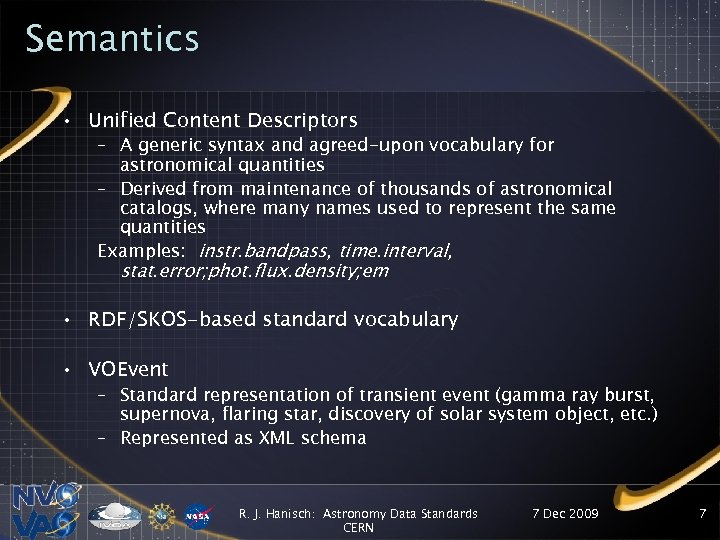 Semantics • Unified Content Descriptors – A generic syntax and agreed-upon vocabulary for astronomical