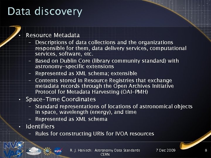 Data discovery • Resource Metadata – Descriptions of data collections and the organizations responsible