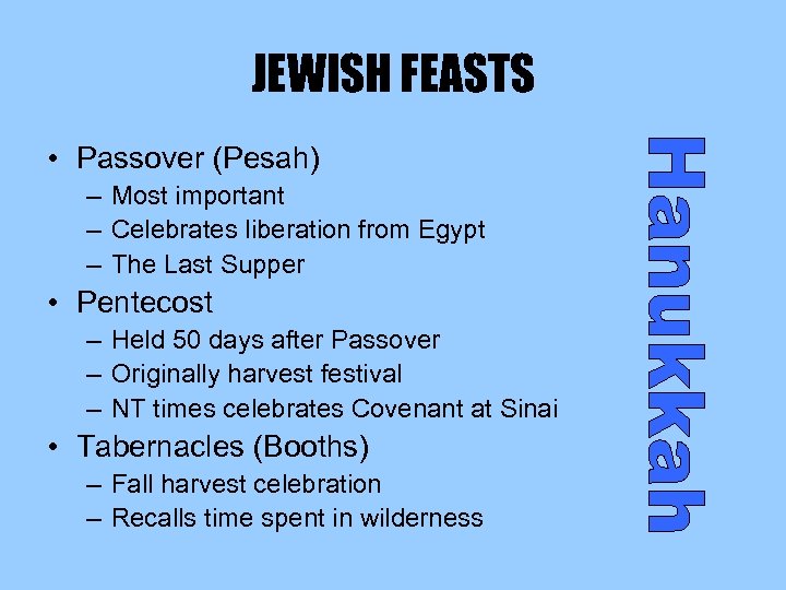 JEWISH FEASTS • Passover (Pesah) – Most important – Celebrates liberation from Egypt –