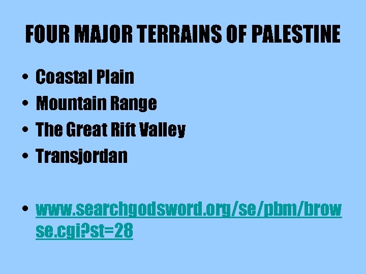 FOUR MAJOR TERRAINS OF PALESTINE • • Coastal Plain Mountain Range The Great Rift