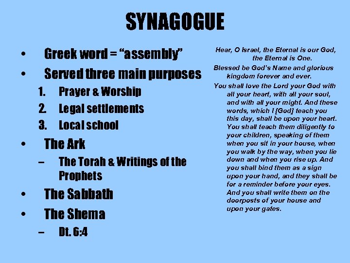 SYNAGOGUE • • Greek word = “assembly” Served three main purposes 1. 2. 3.