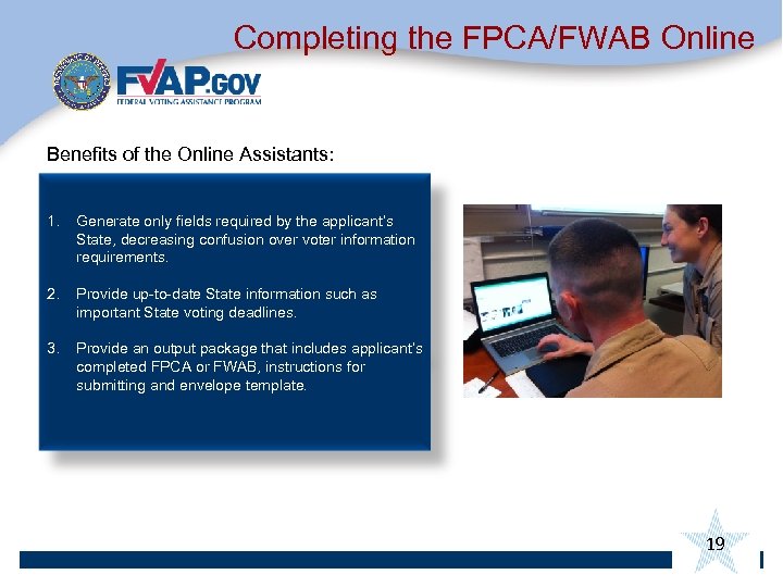 Completing the FPCA/FWAB Online Benefits of the Online Assistants: 1. Generate only fields required