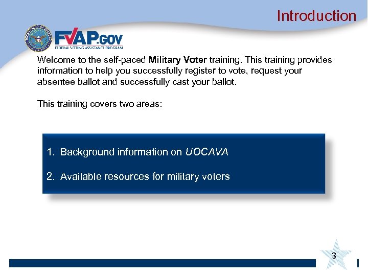 Introduction Welcome to the self-paced Military Voter training. This training provides information to help