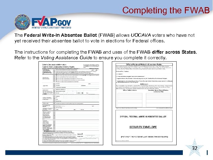 Completing the FWAB The Federal Write-In Absentee Ballot (FWAB) allows UOCAVA voters who have