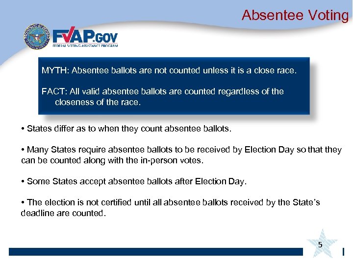 Absentee Voting MYTH: Absentee ballots are not counted unless it is a close race.
