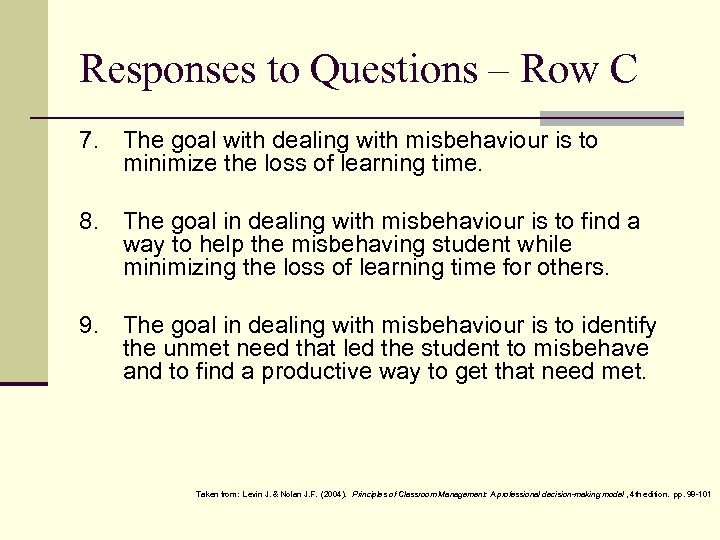 Responses to Questions – Row C 7. The goal with dealing with misbehaviour is