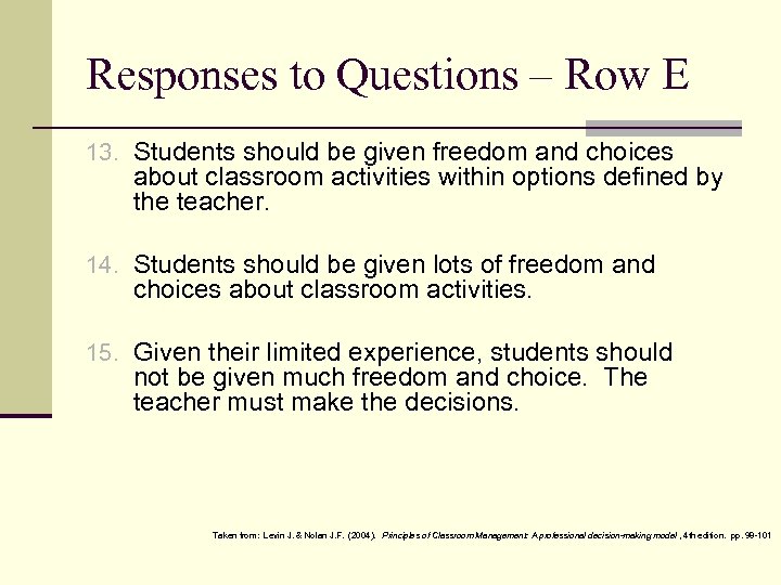 Responses to Questions – Row E 13. Students should be given freedom and choices