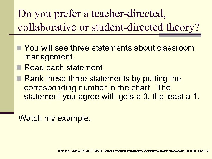 Do you prefer a teacher-directed, collaborative or student-directed theory? n You will see three