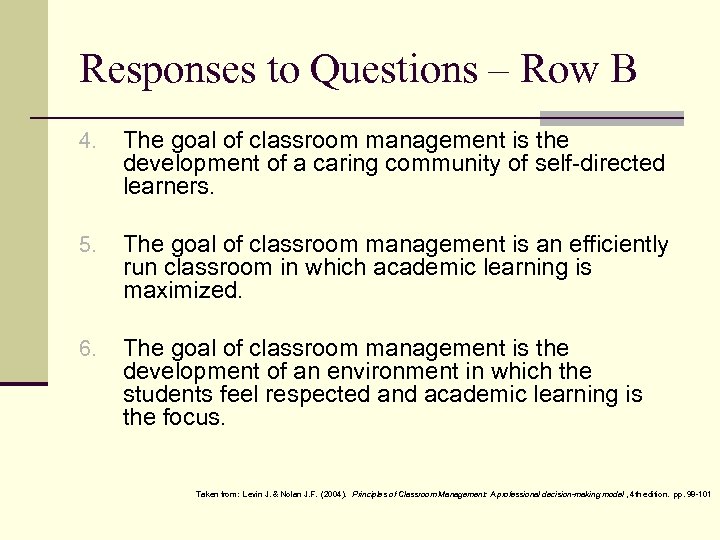 Responses to Questions – Row B 4. The goal of classroom management is the