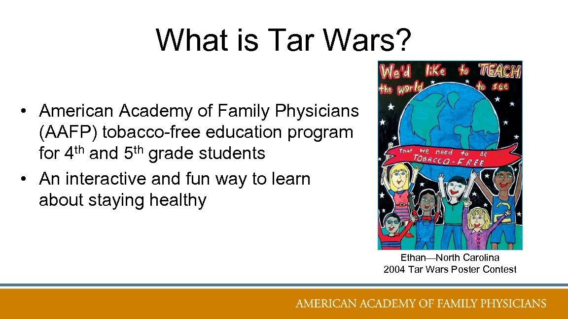 What is Tar Wars? • American Academy of Family Physicians (AAFP) tobacco-free education program