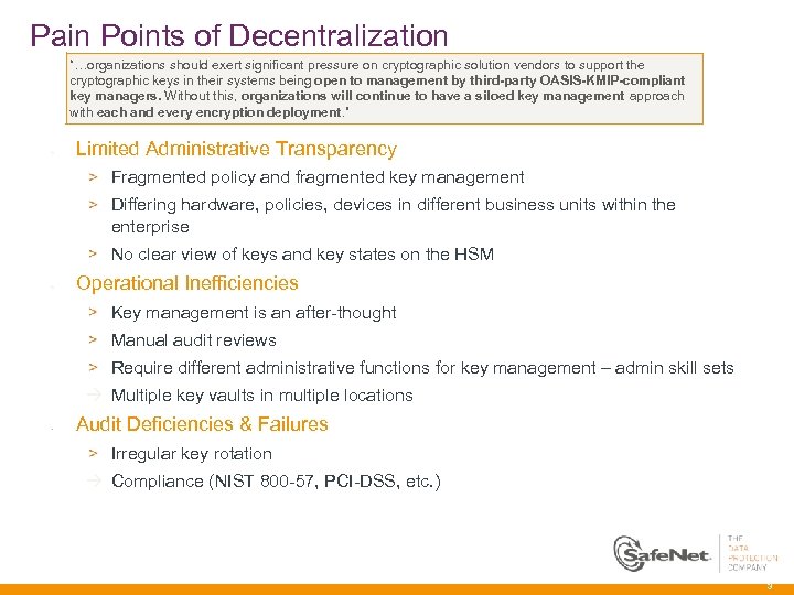 Pain Points of Decentralization “…organizations should exert significant pressure on cryptographic solution vendors to